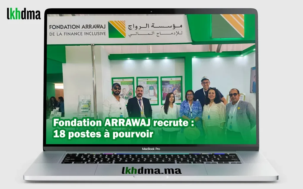 Fondation ARRAWAJ recrute : 18 postes à pourvoir