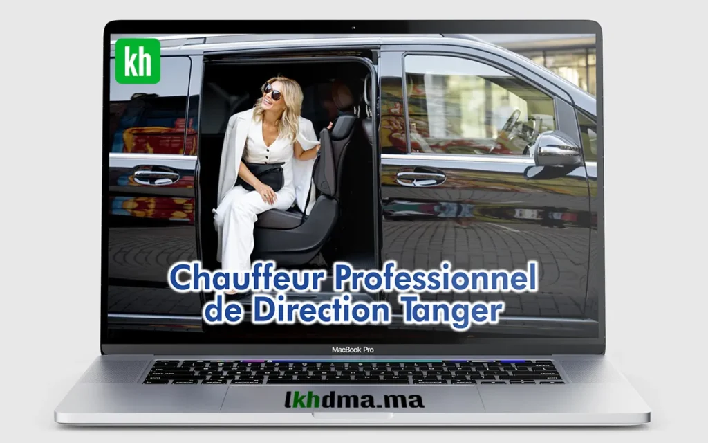 Chauffeur Professionnel de Direction Tanger
