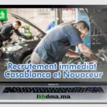 Recrutement immédiat – Casablanca et Nouaceur